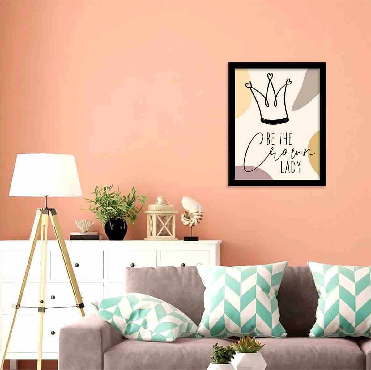 Be the Crown Lady Quotes Poster with Frame-Kotart